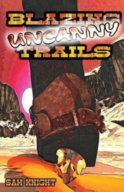 Cover for Sam Knight · Blazing Uncanny Trails (Taschenbuch) (2017)