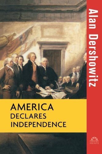 Cover for Alan Dershowitz · America Declares Independence (Turning Points in History) (Paperback Book) (2003)