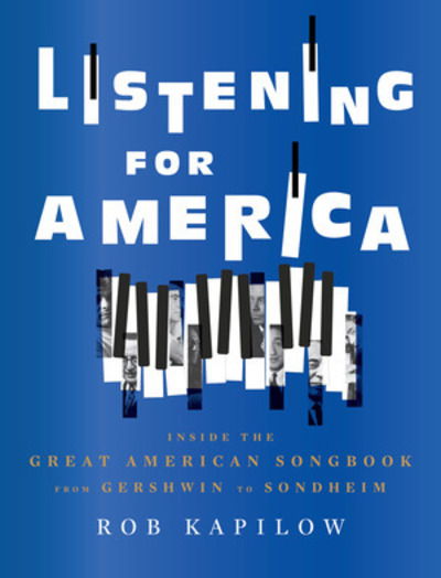 Cover for Rob Kapilow · Listening for America: Inside the Great American Songbook from Gershwin to Sondheim (Hardcover Book) (2019)