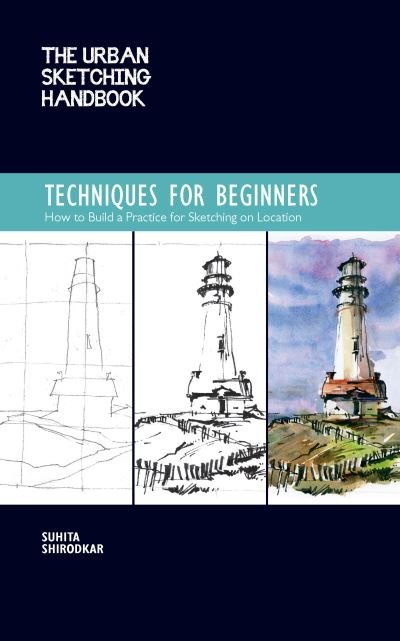 Cover for Suhita Shirodkar · The Urban Sketching Handbook Techniques for Beginners: How to Build a Practice for Sketching on Location - Urban Sketching Handbooks (Paperback Bog) (2020)