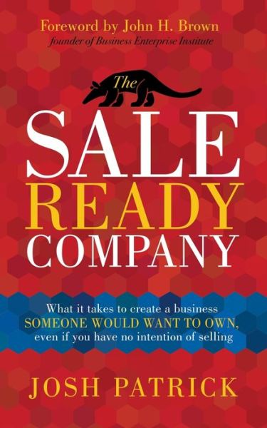Cover for Josh Patrick · The Sale Ready Company: What it takes to create a business someone would want to own, even if you have no intention of selling (Paperback Book) (2021)
