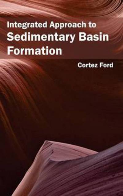 Cover for Cortez Ford · Integrated Approach to Sedimentary Basin Formation (Hardcover Book) (2015)