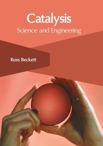 Cover for Ross Beckett · Catalysis: Science and Engineering (Hardcover Book) (2017)