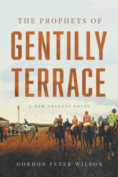 Prophets of Gentilly Terrace - Wilson - Books - River Grove Books - 9781632998293 - January 23, 2024