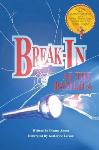 Cover for Dianne Ahern · Break-In at the Basilica - Adventures with Sister Philomena (Hardcover Book) (2016)