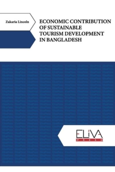 Cover for Zakaria Lincoln · Economic Contribution of Sustainable Tourism Development in Bangladesh (Paperback Book) (2021)