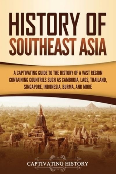 Cover for Captivating History · History of Southeast Asia (Paperback Book) (2021)