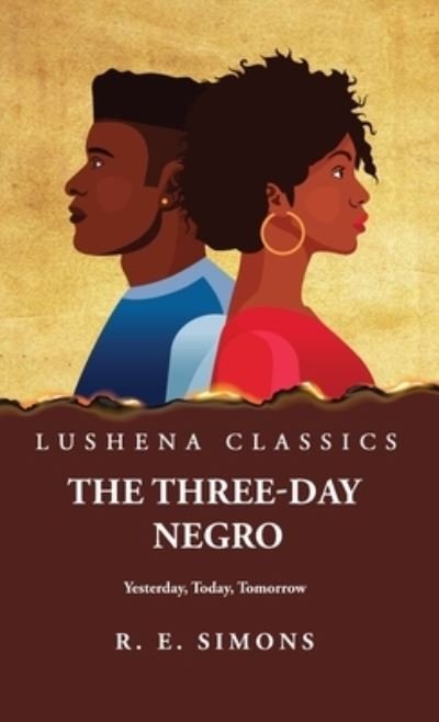 Cover for By R E Simons · Three Day Negro Yesterday, Today, Tomorrow (Book) (2023)
