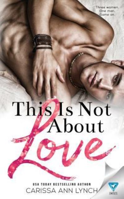 Cover for Carissa Ann Lynch · This Is Not About Love (Paperback Book) (2017)