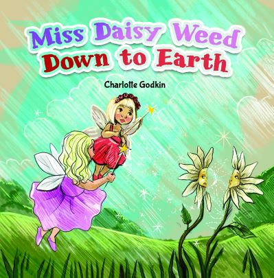 Cover for Charlotte Godkin · Miss Daisy Weed Down to Earth (Hardcover Book) (2020)