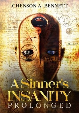 Cover for Chenson A Bennett · A Sinner's Insanity Prolonged (Paperback Book) (2020)