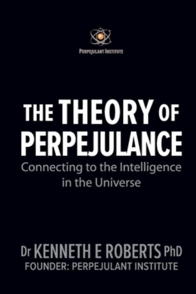 Cover for Kenneth E Roberts · The Theory of Perpejulance (Paperback Book) (2019)
