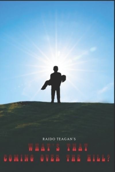Cover for Raido Kris Teagan · What's that coming over the hill? (Pocketbok) (2020)