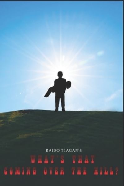 Cover for Raido Kris Teagan · What's that coming over the hill? (Paperback Bog) (2020)