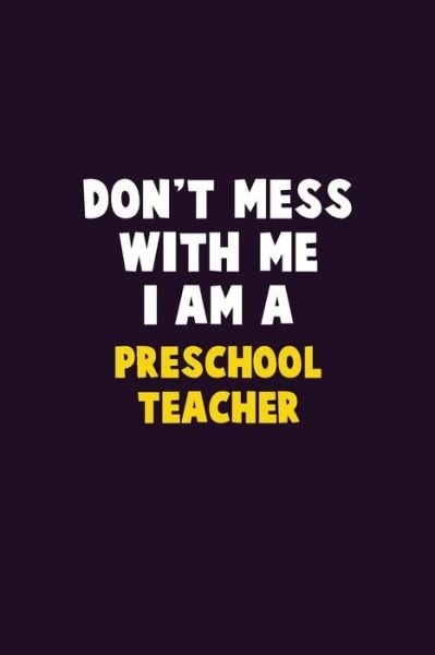 Cover for Emma Loren · Don't Mess With Me, I Am A Preschool Teacher (Paperback Bog) (2020)