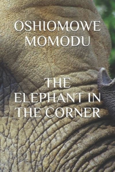 Cover for Oshiomowe Momodu · The Elephant in the Corner (Paperback Book) (2020)