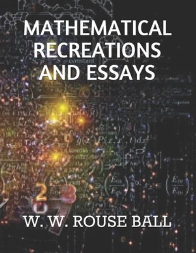 Cover for W W Rouse Ball · Mathematical Recreations and Essays (Paperback Book) (2019)