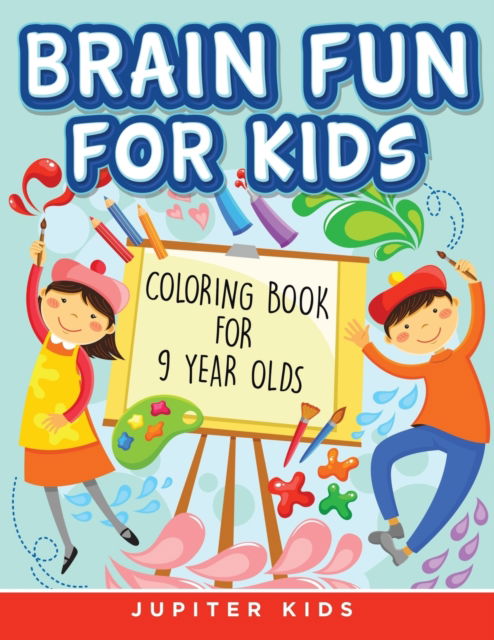 Cover for Jupiter Kids · Brain Fun for Kids: Coloring Book for 9 Year Olds (Paperback Book) (2015)