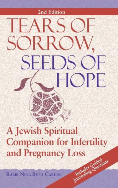 Cover for Rabbi Nina Beth Cardin · Tears of Sorrow, Seed of Hope (2nd Edition): A Jewish Spiritual Companion for Infertility and Pregnancy Loss (Hardcover Book) [2nd Edition, New edition] (2007)