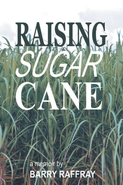 Cover for Barry Raffray · Raising Sugar Cane (Paperback Book) (2022)