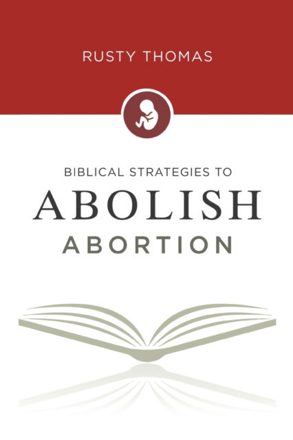 Cover for Rusty Thomas · Biblical Strategies to Abolish Abortion (Paperback Book) (2022)