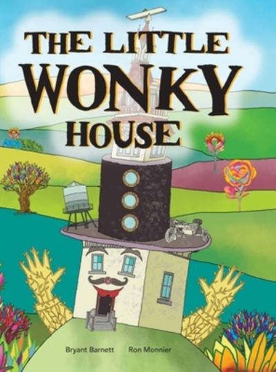 Little Wonky House - Bryant Barnett - Books - Tablo Publishing - 9781685835293 - October 10, 2022