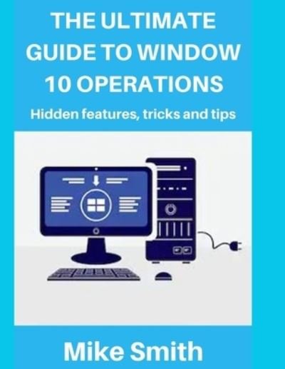 Cover for Mike Smith · The Ultimate Guide to Windows 10 Operations (Taschenbuch) (2019)