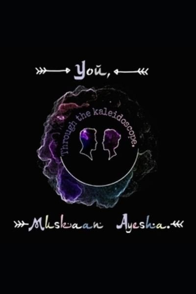 Cover for Muskaan Ayesha · You, through the kaleidoscope (Paperback Book) (2019)