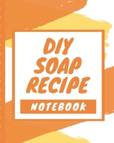 Cover for Mary Miller · DIY Soap Recipe Notebook (Paperback Book) (2019)