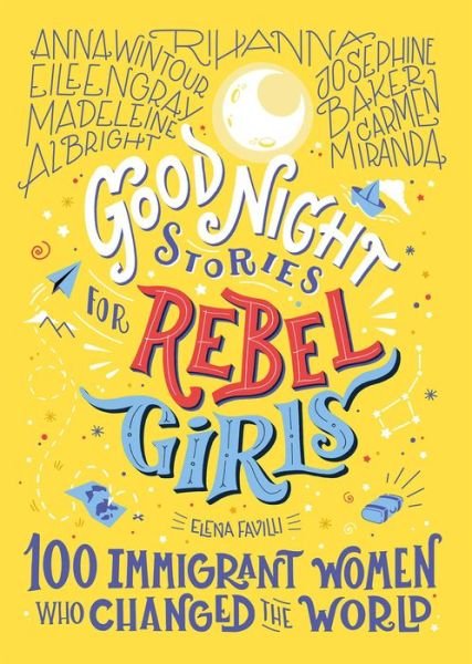 Cover for Elena Favilli · Good Night Stories for Rebel Girls: 100 Immigrant Women Who Changed the World (Innbunden bok) (2020)