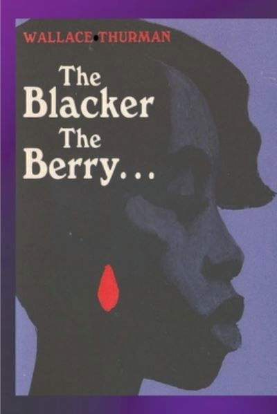 The Blacker the Berry - Wallace Thurman - Books - David Rehak - 9781774641293 - February 16, 2021