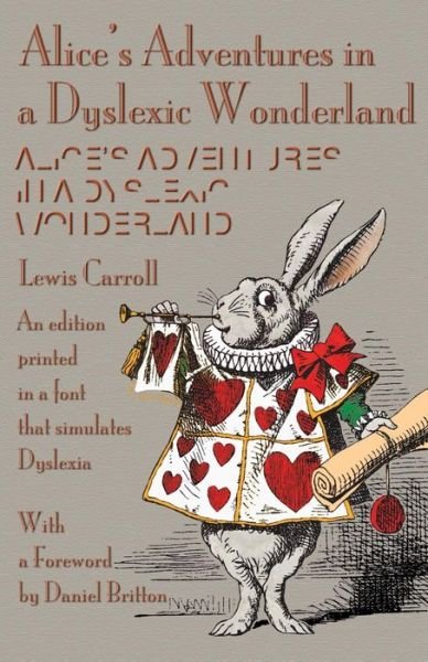 Cover for Carroll, Lewis (Christ Church College, Oxford) · Alice's Adventures in a Dyslexic Wonderland: An edition printed in a font that simulates dyslexia (Paperback Bog) (2015)
