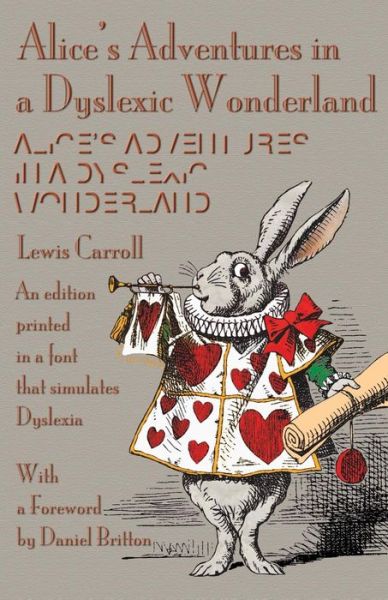 Cover for Carroll, Lewis (Christ Church College, Oxford) · Alice's Adventures in a Dyslexic Wonderland: An edition printed in a font that simulates dyslexia (Paperback Book) (2015)