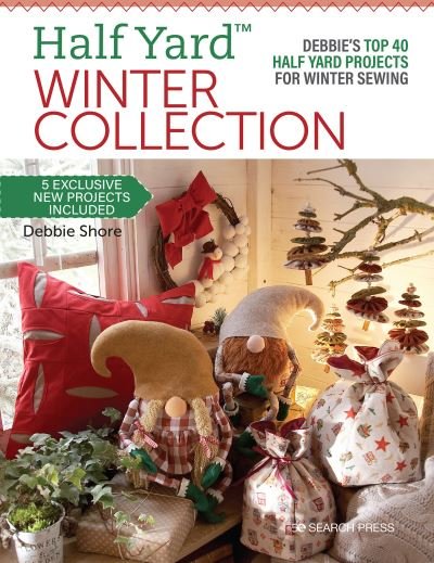 Half Yard (TM) Winter Collection: Debbie'S Top 40 Half Yard Projects for Winter Sewing - Half Yard - Debbie Shore - Livros - Search Press Ltd - 9781782219293 - 14 de julho de 2022