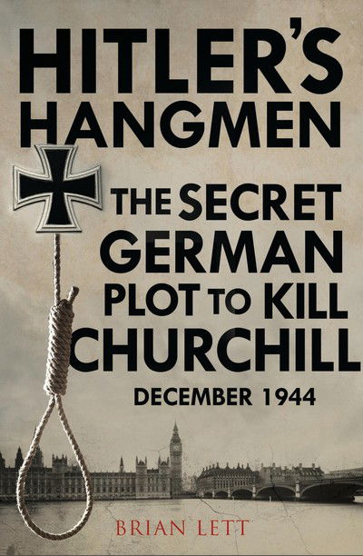 Cover for Brian Lett · Hitler's Hangmen: The Plot to Kill Churchill (Hardcover Book) (2019)