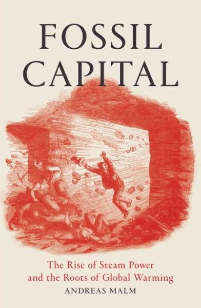 Cover for Andreas Malm · Fossil Capital: The Rise of Steam Power and the Roots of Global Warming (Paperback Bog) (2016)