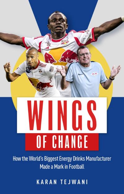 Cover for Karan Tejwani · Wings of Change: How the World's Biggest Energy Drink Manufacturer Made a Mark in Football (Paperback Book) (2020)