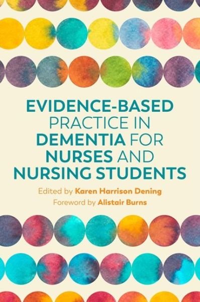 Cover for K Harrison Dening · Evidence-Based Practice in Dementia for Nurses and Nursing Students (Paperback Book) (2019)