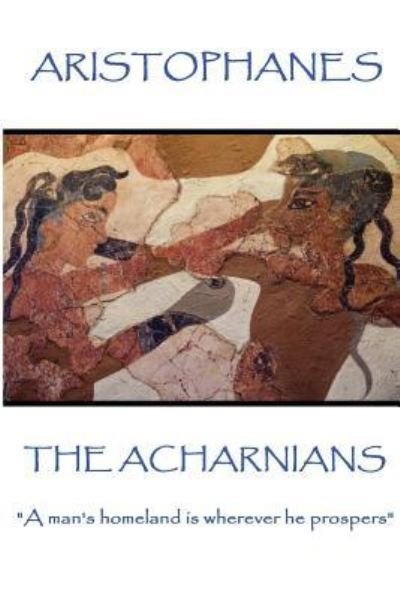 Cover for Aristophanes · Aristophanes - The Acharnians (Paperback Book) (2017)