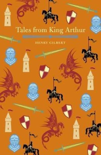 Cover for Henry Gilbert · Tales of King Arthur - Arcturus Children's Classics (Innbunden bok) (2018)