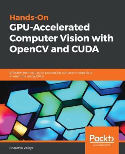 Cover for Bhaumik Vaidya · Hands-On GPU-Accelerated Computer Vision with OpenCV and CUDA: Effective techniques for processing complex image data in real time using GPUs (Paperback Book) (2018)