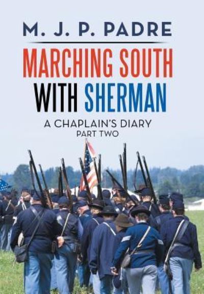 Cover for M J P Padre · Marching South with Sherman: A Chaplain's Diary (Hardcover Book) (2019)