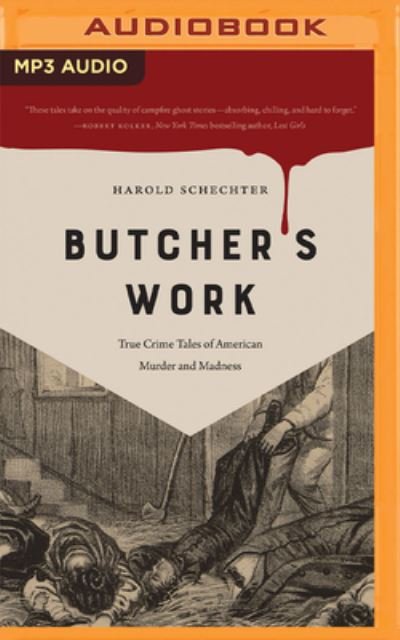 Cover for Harold Schechter · Butcher's Work (CD) (2022)