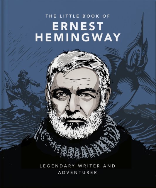 Cover for Orange Hippo! · The Little Book of Ernest Hemingway: Legendary Writer and Adventurer (Gebundenes Buch) (2023)
