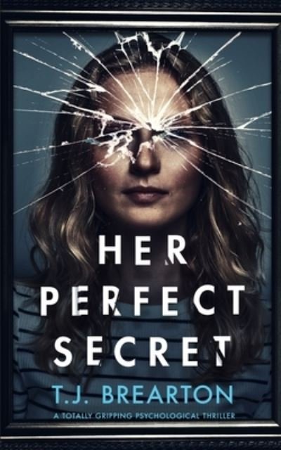 Cover for T.j. Brearton · HER PERFECT SECRET a totally gripping psychological thriller (Paperback Book) (2021)