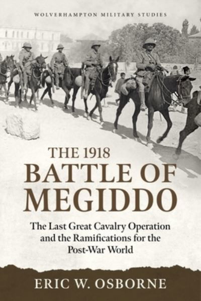 Cover for Eric W Osborne · The Battle of Megiddo Palestine 1918: Combined Arms and the Last Great Cavalry Charge (Paperback Book) (2023)
