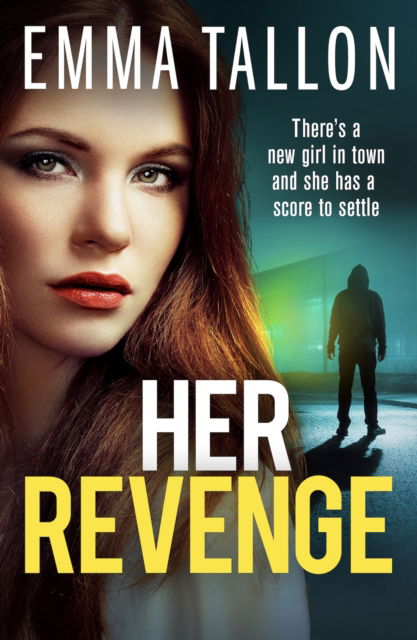 Cover for Emma Tallon · Her Revenge: An absolutely gripping and gritty crime thriller about betrayal, revenge and family secrets (Paperback Book) (2024)