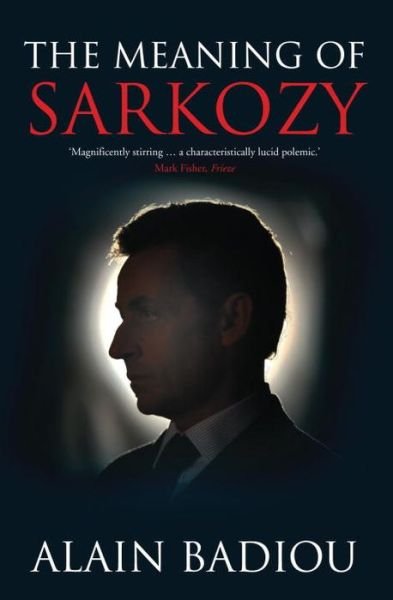 Cover for Alain Badiou · The Meaning of Sarkozy (Paperback Bog) (2010)