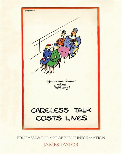 Cover for James Taylor · Careless Talk Costs Lives - Fougasse and the Art of Public Information (Innbunden bok) (2010)