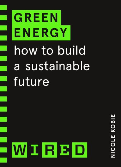 Cover for Nicole Kobie · Green Energy (WIRED guides): How to build a sustainable future (Paperback Book) (2022)